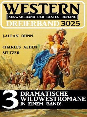 cover image of Western Dreierband 3025--3 dramatische Wildwestromane in einem Band